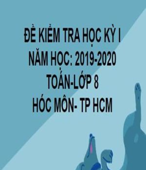 ĐỀ THI HỌC KỲ I- HÓC MÔN- TOÁN 8- TP HCM- NĂM HỌC 2019- 2020