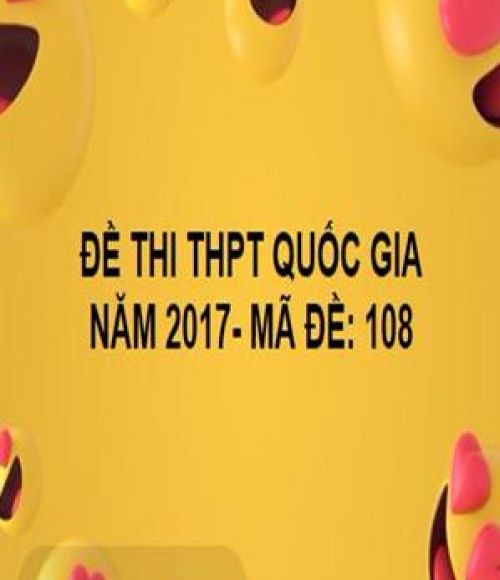 ĐỀ THI THPT QUỐC GIA- TOÁN- MÃ ĐỀ: 108- NĂM 2017