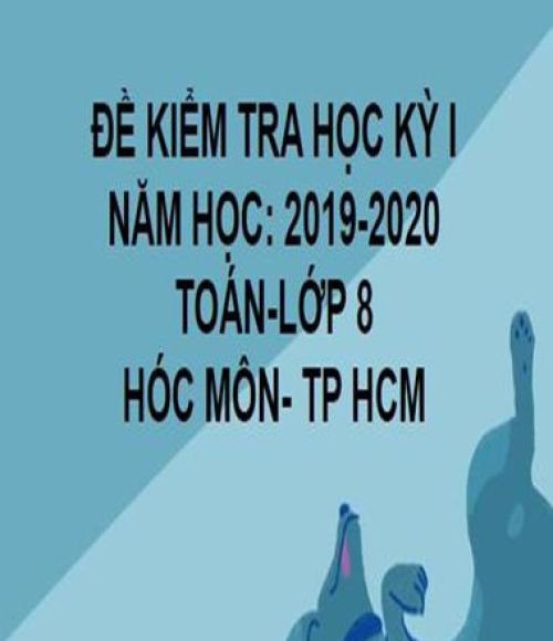 ĐỀ THI HỌC KỲ I- HÓC MÔN- TOÁN 8- TP HCM- NĂM HỌC 2019- 2020