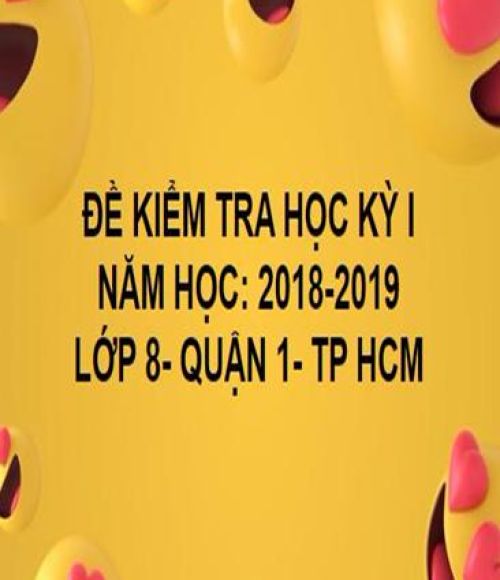 ĐỀ THI HỌC KỲ I- QUẬN 1- TOÁN 8- TP HCM- NĂM HỌC 2018- 2019